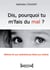 Dis, pourquoi tu m'fais du mal? - Mettons fin aux maltraitances faites aux enfants