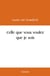 Celle que vous voulez que je sois