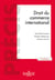 Droit du commerce international 4ed - Précis