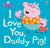 Peppa Pig: I Love You, Daddy Pig