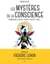 Les mystères de la conscience - Télépathie, voyance, rêves prémonitoires, sorties de corps, expériences de mort imminente...