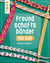 Freundschaftsbänder to go - Das Knüpf-Buch für jede Tasche. Pocket-Format mit verdeckter Spiralbindung