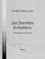 Les Derniers Entretiens - Recueillis par Louis Prat