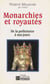 Monarchies et royauté - De la préhistoire à nos jours