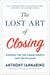 The Lost Art of Closing - Winning the Ten Commitments That Drive Sales