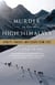 Murder in the High Himalaya - Loyalty, Tragedy, and Escape from Tibet