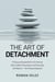 The Art of Detachment: A Science-Backed Path to Emotional Clarity, Better Boundaries, and Everyday Confidence — No Therapy Required