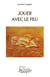 Jouer avec le feu