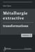 Métallurgie extractive - Volume 2. Transformations