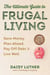 The Ultimate Guide to Frugal Living - Save Money, Plan Ahead, Pay Off Debt & Live Well