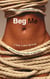 Beg Me - A Novel