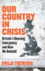 Our Country in Crisis - Britain's Housing Emergency and How We Rebuild