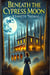 Beneath the Cypress Moon - Beneath Cypress Skies, #3