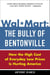 Wal-Mart: The Bully of Bentonville - How the High Cost of Everyday Low Prices is Hurting America