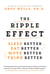 The Ripple Effect - Sleep Better, Eat Better, Move Better, Think Better