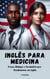 Inglês Para Medicina - Frases, Diálogos e Vocabulário para  Atendimentos em Inglês - Inglês para a vida, #1