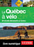 Le Québec à vélo - 20 circuits de découverte au Québec