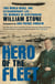 Hero of the Fleet - Two World Wars, One Extraordinary Life - The Memoirs of Centenarian William Stone