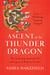 Ascent of the Thunder Dragon - The Surprising Spiritual Life and Legacy of Bhutan's Founder