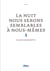 La nuit nous serons semblables à nous-mêmes