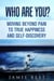 Who Are You? Moving Beyond Pain to True Happiness and Self-Discovery