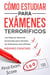 Cómo Estudiar para Exámenes Terroríficos: Las Mejores Técnicas de Estudio para Aprobar los Exámenes más Difíciles