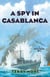 A Spy in Casablanca - A Riley Fitzhugh Novel