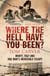 Where The Hell Have You Been? - Monty, Italy and One Man's Incredible Escape