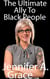 The Ultimate Ally To Black People