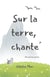 Sur la terre, chante