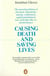 Causing Death and Saving Lives - The Moral Problems of Abortion, Infanticide, Suicide, Euthanasia, Capital Punishment, War and Other Life-or-death Choices