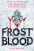 Frostblood - Fire Magic, Deadly Games, and Rebellion in Your Next Romantasy Obsession!