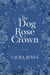 The Dog Rose Crown