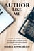 Author Like Me - A Guide to Writing Like An Author Who's Already Made All the Mistakes and Learned From Them, #6