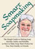 Smart Soapmaking: The Simple Guide to Making Soap Quickly, Safely, and Reliably, or How to Make Soap That's Perfect for You, Your Family, or Friends - Smart Soap Making, #1