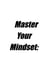 Master Your Mindset