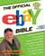 The Official eBay Bible, Third Edition - The Newly Revised and Updated Version of the Most Comprehensive eBay How-To Manual for Everyone from First-Time Users to eBay Experts
