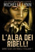 L'alba dei Ribelli - Serie Alba dei Ribelli, #1