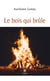 Le bois qui brûle