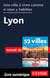 Une ville à vivre comme si vous y habitiez - Lyon