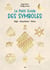 Le Petit Guide des symboles : Magie, Interprétations, Histoire