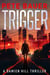 Trigger (Damien Hill Thriller Book 1) - Damien Hill Thriller, #1