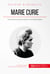 Marie Curie - De la découverte du radium à la radiothérapie