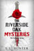 The Riverside Oak Mysteries: The Complete Series - Riverside Oak
