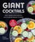 Giant Cocktails - Party Drinks, Punch Bowls, and Other Beverages to Share—25 Delicious Recipes Perfect for Groups