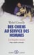 Des chiens au service des hommes - Les brigades canines, drogue, explosifs, catastrophes