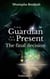 The Guardian of the present - The final decision