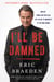 I'll Be Damned - How My Young and Restless Life Led Me to America's #1 Daytime Drama