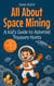 All About Space Mining: A Kid’s Guide to Asteroid Treasure Hunts - Illustrated Books For Kids, #3