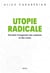 Utopie radicale - Par-delà l'imaginaire des cabanes et des ruines